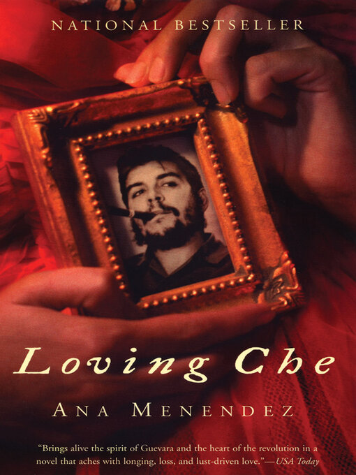 Title details for Loving Che by Ana Menéndez - Available